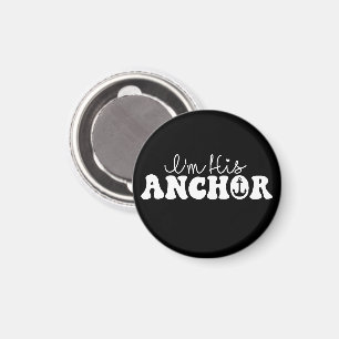 I'm His Anchor Matching Couples Sailing Gift Funny Magnet