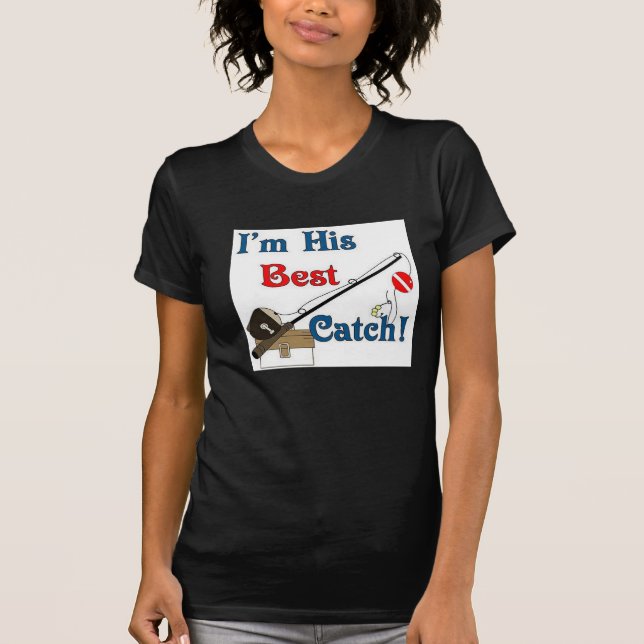 I'm His Best Catch! T-Shirt (Front)