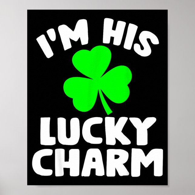 I'm His Lucky Charm Funny Couples St Patrick's Day Poster (Front)