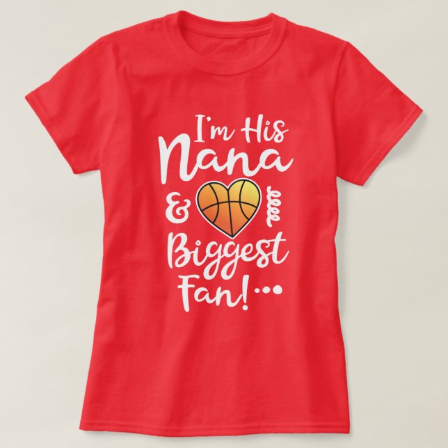 I'm his Nana and Biggest Fan Basketball Game gift T-Shirt (Design Front)
