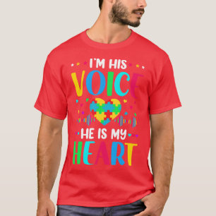 Im His Voice He Is My Heart Autism Awareness  T-Shirt