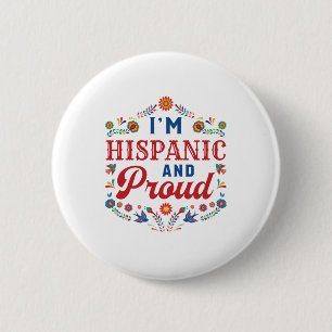 I'm Hispanic and Proud Latino Pride 6 Cm Round Badge