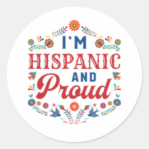 I'm Hispanic and Proud Latino Pride Classic Round Sticker