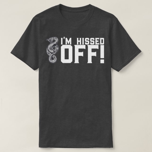 Im hissed off for a snake lover  T-Shirt (Design Front)
