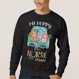 I'm Hobby To Be A Paediatrics Nurse Gnome Truck Ea Sweatshirt