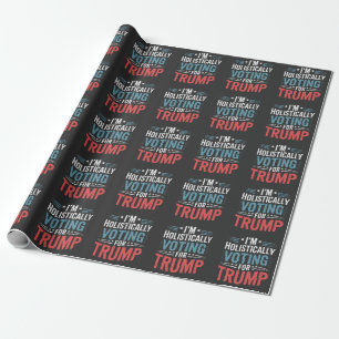 I'm Holistically Voting for Trump Election Harris  Wrapping Paper