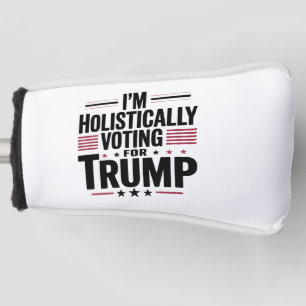 I'm Holistically Voting For Trump Election Kamala Golf Head Cover