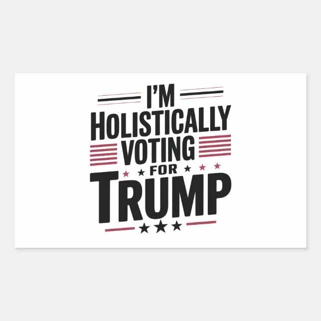 I'm Holistically Voting For Trump Election Kamala Rectangular Sticker (Front)