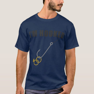 Im Hooked Engagement Ring Marriage Proposal Fishin T-Shirt