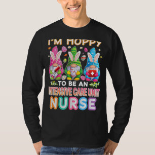 I'm Hoppy To Be An Intensive Care Unit Nurse Bunny T-Shirt