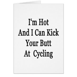 I'm Hot And I Can Kick Your Butt At Cycling