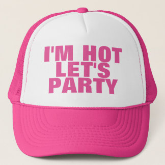 I'M HOT LET'S PARTY TRUCKER HAT