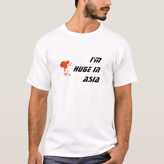 i'm huge in asia shirt (Front)