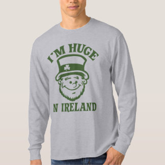 I'm Huge in Ireland Shirt