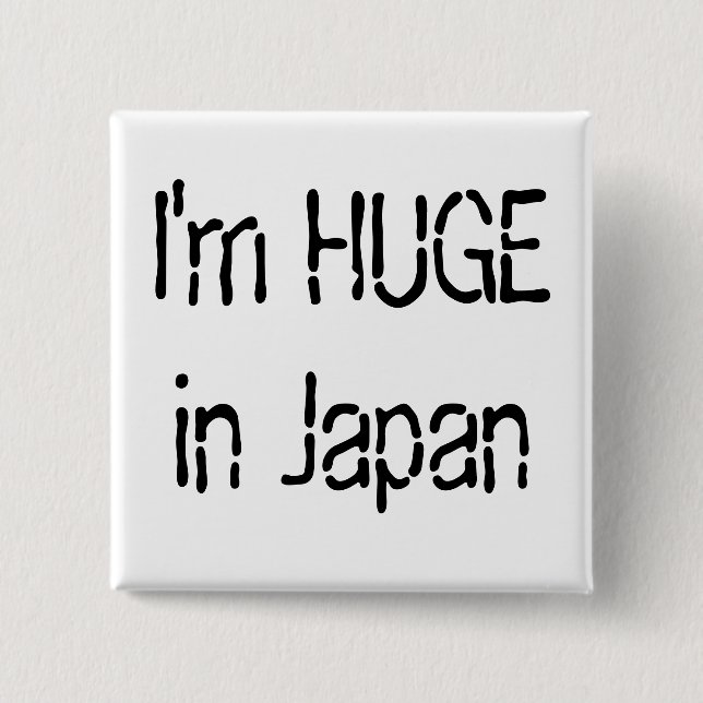 I'm HUGE in Japan 15 Cm Square Badge (Front)