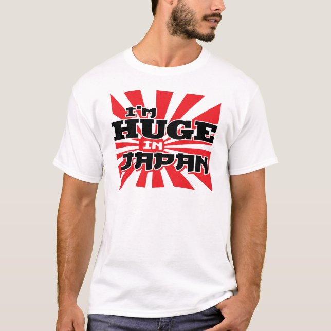 I'm Huge In Japan T-Shirt (Front)