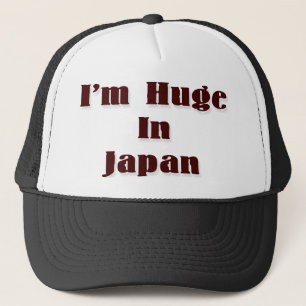 I'm Huge In Japan Trucker Hat
