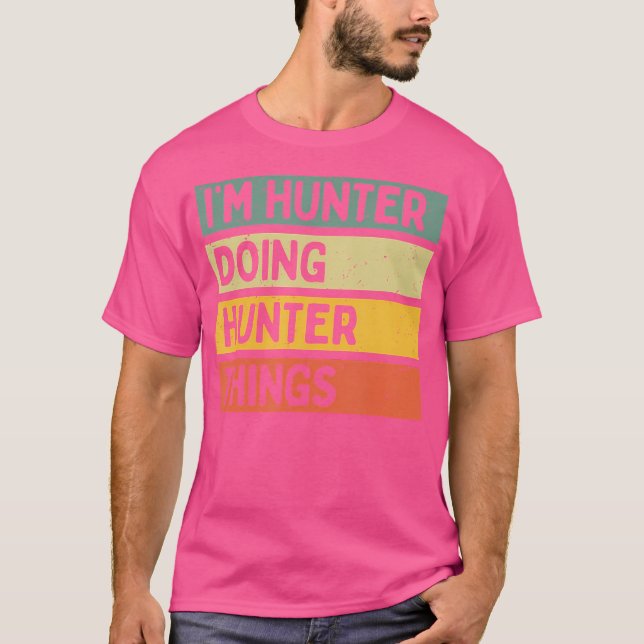 I'M Hunter Doing Hunter Things Funny Personalised  T-Shirt (Front)