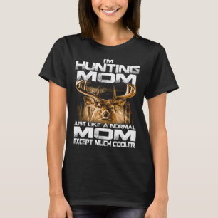 I'm Hunting mum -Funny Deer Hunting mum T-Shirt