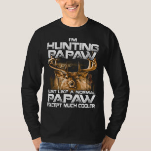 I'm Hunting Papaw -Funny Deer Hunting Papaw T-Shir T-Shirt
