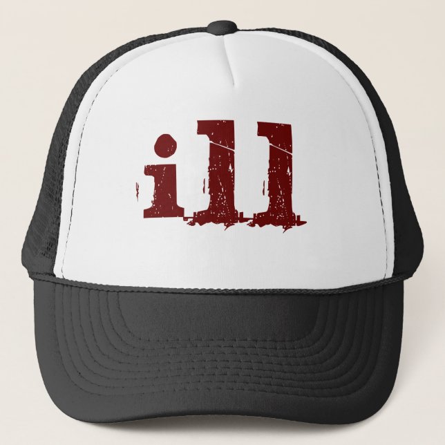 I'm ILL ! Trucker Hat (Front)