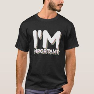 I'M Important Affirmation Manifestation Inspiratio T-Shirt