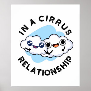 I'm In A Cirrus Relationship Cute Cloud Pun Poster