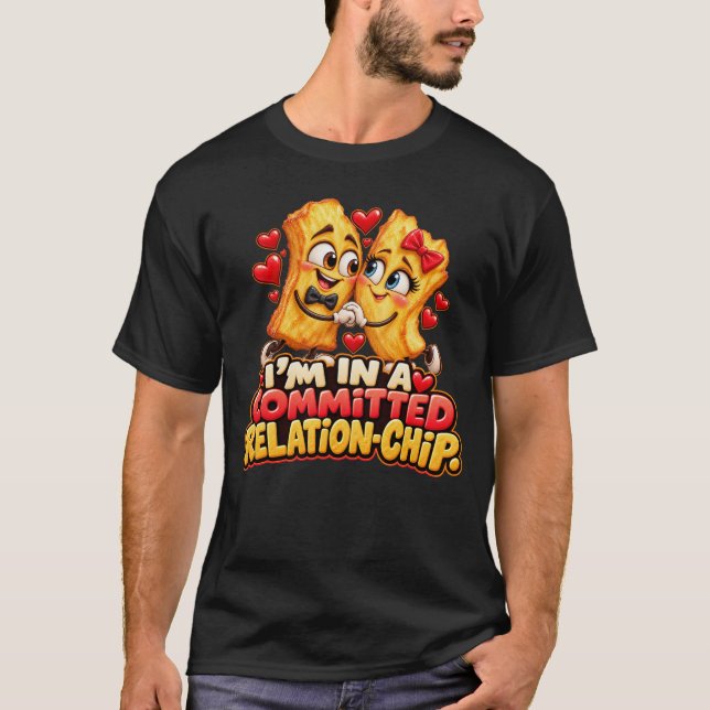 I'm in a Committed Relation-Chip Funny Chips T-Shirt (Front)