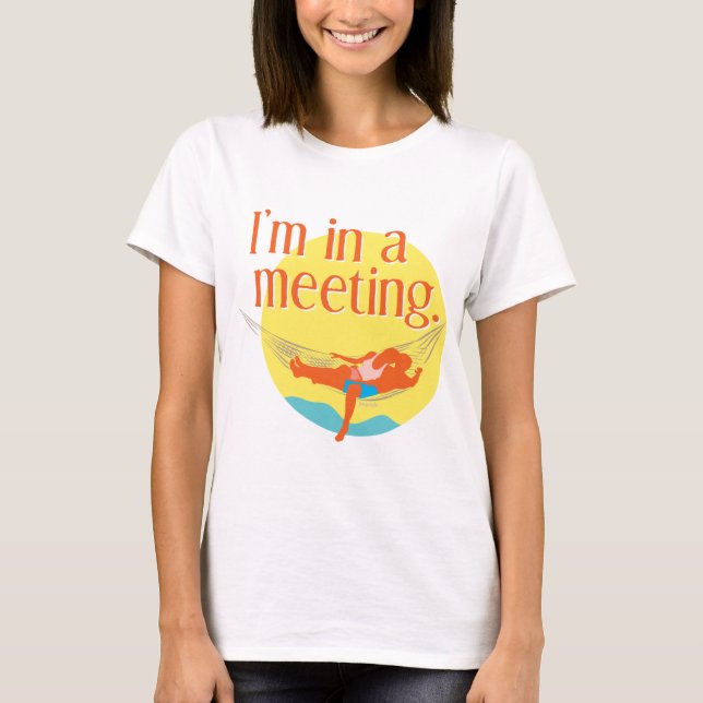 I'm in a Meeting T-Shirt (Front)