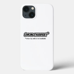 I'm In Charge (When My Wife Is Not Available) iPhone 13 Case