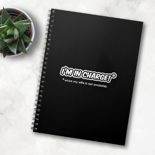 I'm In Charge (When My Wife Is Not Available) Spiral Notebook