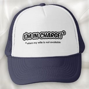 I'm In Charge (When My Wife Is Not Available) Trucker Hat
