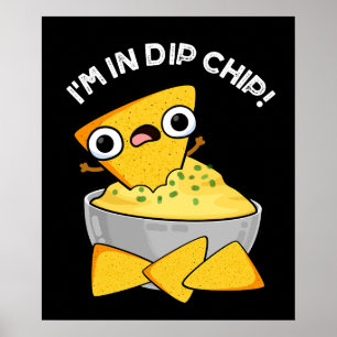 I'm In Dip Chip Funny Food Pun Dark BG Poster