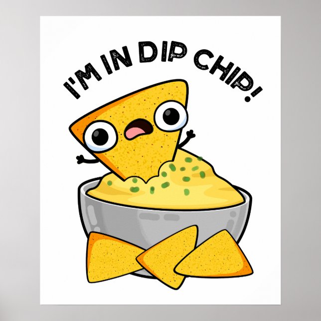 I'm In Dip Chip Funny Food Pun  Poster (Front)