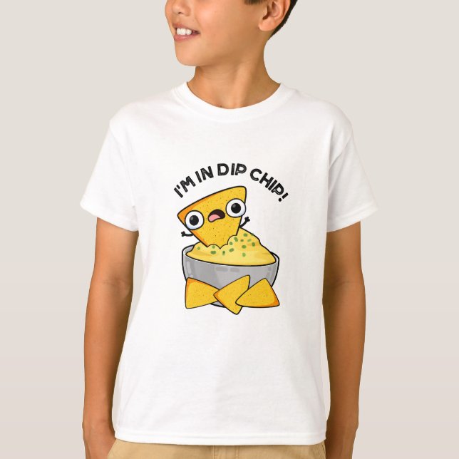 I'm In Dip Chip Funny Food Pun  T-Shirt (Front)