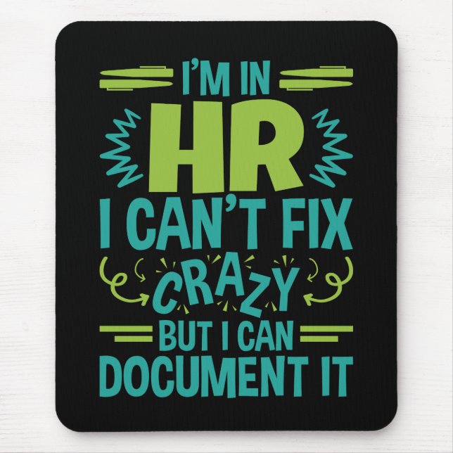 I'm In HR I Can't Fix Crazy Funny Human Resources Mouse Pad (Front)