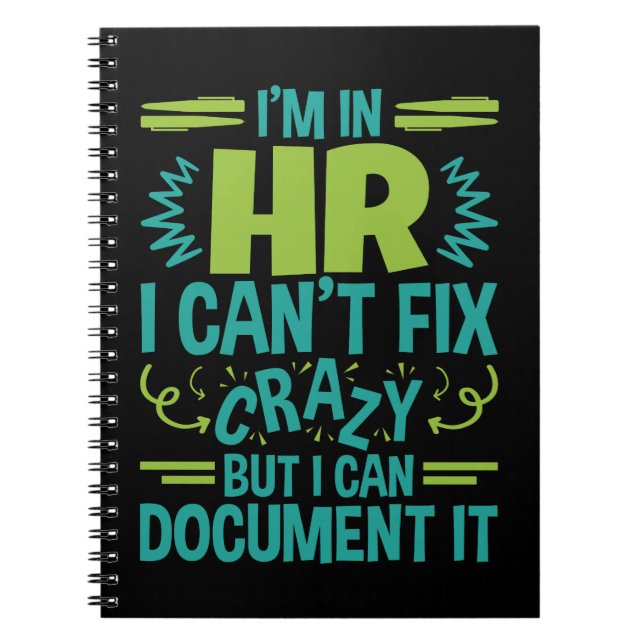 I'm In HR I Can't Fix Crazy Funny Human Resources Notebook (Front)