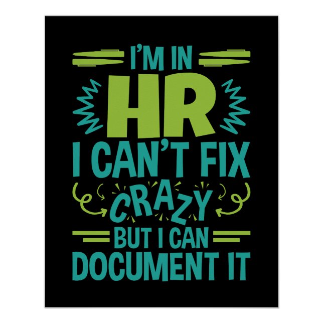 I'm In HR I Can't Fix Crazy Funny Human Resources Poster (Front)
