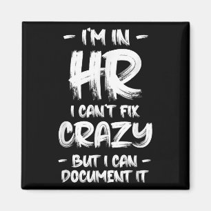 I'm In Hr I Can't Fix Crazy Hr Quotes Employees Ma Magnet