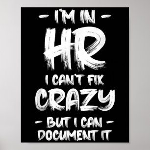 I'm In Hr I Can't Fix Crazy Hr Quotes Employees Ma Poster