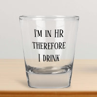 I'm in HR Therefore I Drink Human Resources