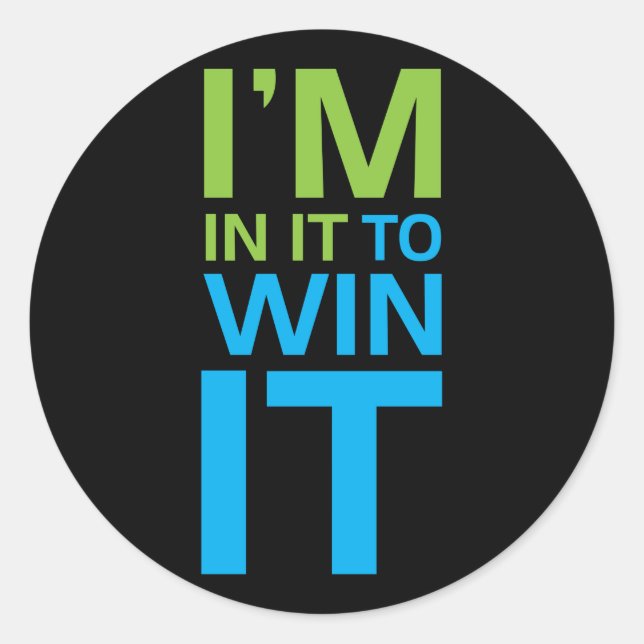 I'm In It To Win It Classic Round Sticker (Front)