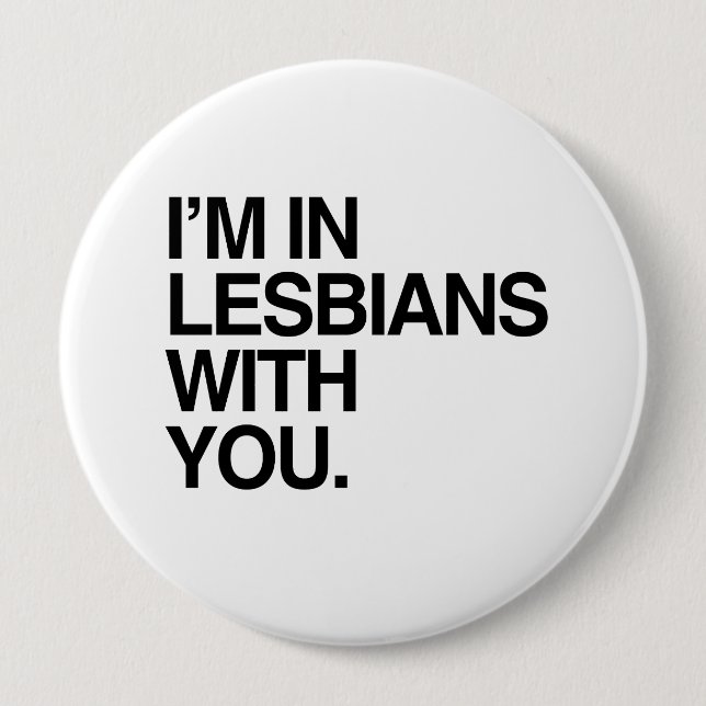 I'M IN LESBIANS WITH YOU -.png 10 Cm Round Badge (Front)