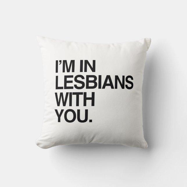 I'M IN LESBIANS WITH YOU -.png Cushion (Front)