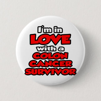 I'm In Love With A Colon Cancer Survivor 6 Cm Round Badge