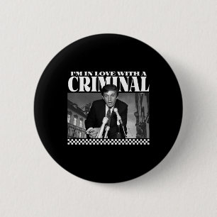 I'm In Love With A Criminal  6 Cm Round Badge