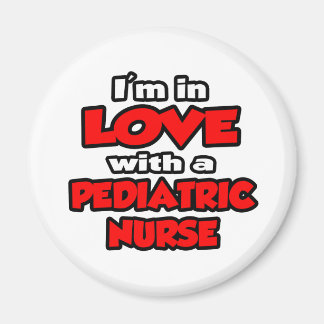 I'm In Love With A Paediatrics Nurse Magnet