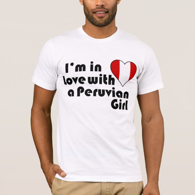 I'm in Love with a Peruvian Girl T-Shirt (Front)