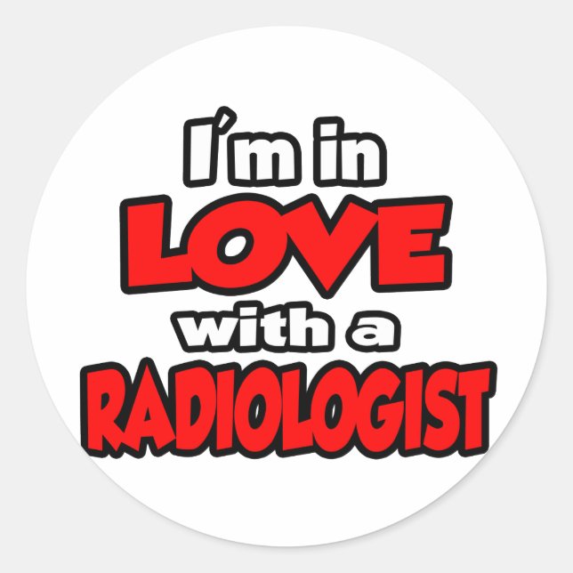 I'm In Love With A Radiologist Classic Round Sticker (Front)