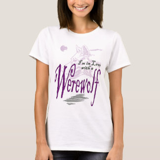 I'm in Love with a Werewolf T-Shirt